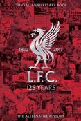 Liverpool FC / LFC 125: The Alternative History (Hardback)