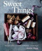 Annie Rigg / Sweet Things: Chocolates, Candies, Caramels &amp; Marshmallows to Make &amp; Give (Coffee Table Book) image