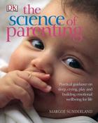 Margot Sunderland / The Science of Parenting: Practical Guidance on Sleep, Crying, Play and Building Emotional Wellbeing for Life (Coffee Table Book) image