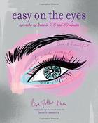 Lisa Potter-Dixon / Easy on the Eyes: Eye Make-Up Looks in 5, 15 and 30 Minutes (Coffee Table Book)
