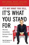 Roy M. Spence Jr / It's Not What You Sell, It's What You Stand For (Large Paperback) image