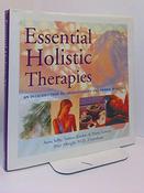 Essential Holistic Therapies: An Introduction to Aromatherapy and Herbal Remedies (Coffee Table Book)
