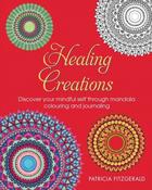 Patricia Fitzgerald / Healing Creations: Discover Your Mindful Self Through Mandala Colouring and Journaling (Coffee Table Book)