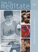 Paul Roland / How to Meditate (Coffee Table Book)