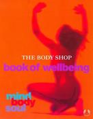 The Body Shop / Mind, Body &amp; Soul: The Body Shop Book of Wellbeing (Coffee Table Book)