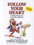 Andrew Matthews / Follow Your Heart: Finding a Purpose in Your Life and Work (Coffee Table Book) image