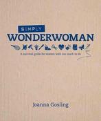 Joanna Gosling / Simply Wonderwoman: A Survival Guide for Women with Too Much to Do (Coffee Table Book)