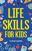 Karen Harris / Life Skills for Kids (Large Paperback)