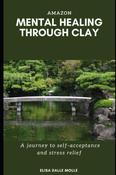 Elisa Dalle Molle / Mental healing through clay (Large Paperback)