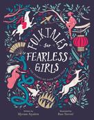 Myriam Sayalero / Folktales for Fearless Girls: The Stories We Were Never Told (Coffee Table Book)
