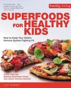 Lucy Burney / Superfoods for Healthy Kids: How to Keep Your Child's Immune System Fighting Fit (Coffee Table Book) image