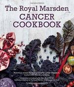 Clare Shaw / Royal Marsden Cancer Cookbook: Nutritious recipes for during and after cancer treatment, to share with friends and family (Coffee Table Book)