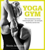 Nicola Jane Hobbs / Yoga Gym: The Revolutionary 28 Day Bodyweight Plan - for Strength, Flexibility and Fat Loss (Coffee Table Book) image