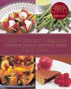 Denis Cotter / Café Paradiso Seasons: Vegetarian Cooking Season-by-Season (Coffee Table Book) image