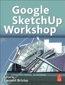 Laurent Brixius / Google SketchUp Workshop: Modeling, Visualizing, and Illustrating (Coffee Table Book) image