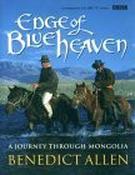 Benedict Allen / Edge of Blue Heaven: A Journey Through Mongolia (Coffee Table Book) image