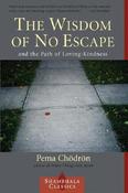 Pema Chodron / The Wisdom of No Escape and the Path of Loving-Kindness (Large Paperback)