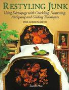 Jane Gordon-Smith / Restyling Junk: Using Decoupage with Crackling, Distressing, Antiquing and Gilding Techniques (Coffee Table Book)