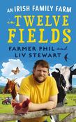 Phil &amp; Liv Stewart - An Irish Family Farm in Twelve Fields  - BRAND NEW image