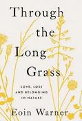 Eoin Warner - Through the Long Grass : Love, Loss and Belonging in Nature - BRAND NEW image