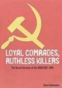 Slava Katamidze / Loyal Comrades, Ruthless Killers : The Secret Services of the USSR 1920's to the Present (Coffee Table Book) image