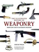 Chuck Willis / Illustrated History of Weaponry: From Flint Axes to Automatic Weapons (Coffee Table Book) image