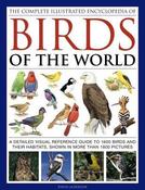 David Alderton / The Complete Illustrated Encyclopedia of Birds of the World: A Detailed Visual Reference Guide To 1600 Birds And Their Habitats, Shown In More Than 1800 Pictures (Coffee Table Book) image