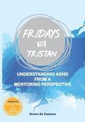 Grace Da Camara / Fridays with Tristan: Understanding ADHD from a mentoring perspective (Coffee Table Book) image