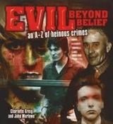 Charlotte Greig / Evil Beyond Belief: An A-Z of Heinous Crimes (Coffee Table Book) image