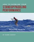 Suzie Cooney / How to Increase Your Stand Up Paddling Performance (Coffee Table Book)