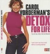 Carol Vorderman / Carol Vorderman's Detox for Life: The 28 Day Detox Diet and Beyond (Coffee Table Book)
