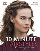 André Märtens / 10-Minute Hairstyles: 50 Step-by-Step Looks (Coffee Table Book)