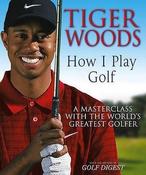 Tiger Woods / Tiger Woods : How I Play Golf (Coffee Table Book)