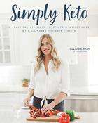 Suzanne Ryan / Simply Keto: A Practical Approach to Health &amp; Weight Loss with 100+ Easy Low-Carb Recipes (Coffee Table Book)