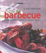 Clare Ferguson / Barbecue: From Skewered Prawns to Hot Beef Satays (Coffee Table Book) image