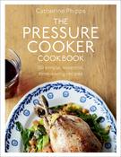Catherine Phipps / The Pressure Cooker Cookbook (Coffee Table Book) image