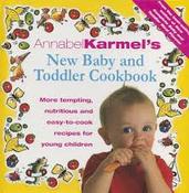 Annabel Karmel /  New Baby and Toddler Cookbook: More Tempting, Nutritious and Easy-to-Cook Recipes for Young Children (Coffee Table Book) image