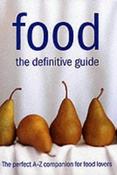 Murdoch Books / Food: The Definitive Guide: The Perfect A-Z Companion for Food Lovers (Coffee Table Book)
