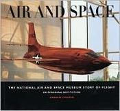 Andrew Chaikin / Air and Space: The National Air and Space Museum Story of Flight (Coffee Table Book)