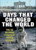 Hywel Williams / Days That Changed the World: The 50 Defining Events of World History (Coffee Table Book) image