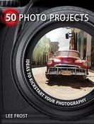 Lee Frost / 50 Photo Projects: Creative Ideas to Kick-Start Your Photography (Coffee Table Book) image