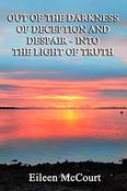 Eileen McCourt / Out of the Darkness of Deception and Despair - Into the Light of Truth (Large Paperback)