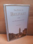 Mary Lowry - The Story of Belfast and It's Surroundings  - HB  (2009 - Originally  1913)