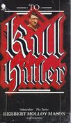 Herbert Molloy Mason / To Kill Hitler (Vintage Paperback) image