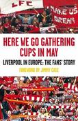 Kevin Sampson / Here We Go Gathering Cups In May: Liverpool In Europe, The Fans' Story image