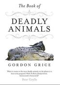 Gordon Grice / The Book of Deadly Animals (Hardback) image