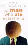 Jeffrey Steingarten / The Man Who Ate Everything (Hardback)
