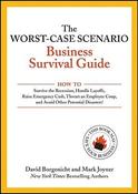 David Borgenicht / The Worst-Case Scenario Business Survival Guide: How to Survive the Recession, Handle Layoffs, Raise Emergency Cash, Thwart an Employee Coup, and Avoid Other Potential Disasters image