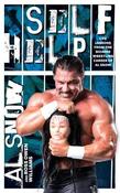 Al Snow  / Self Help: Life Lessons from the Bizarre Wrestling Career of Al Snow image