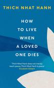 Thich Nhat Hanh / How To Live When A Loved One Dies image